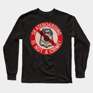 Skateboard is not a crime Long Sleeve T-Shirt